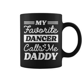 My Favorite Dancer Calls Me Daddy Fathers Day Dancing Coffee Mug - Monsterry DE