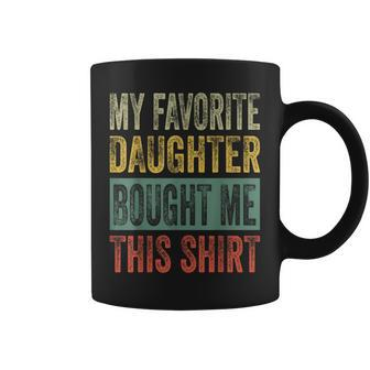 My Favorite Daughter Bought Me This Dad Coffee Mug - Monsterry