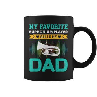 My Favorite Euphonium Player Calls Me Dad Fathers Day Coffee Mug - Monsterry CA