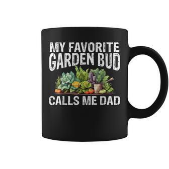 My Favorite Gardening Bud Calls Me Dad For Dad Birthday Coffee Mug - Monsterry