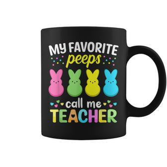 My Favorite Peeps Call Me Teacher T Happy Easter Bunny Coffee Mug | Crazezy DE