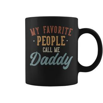 My Favorite People Call Me Daddy Daddy Birthday Coffee Mug - Monsterry AU