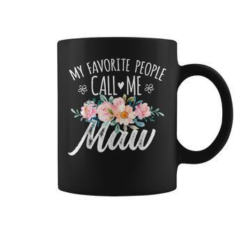 My Favorite People Call Me Maw Floral Birthday Maw Coffee Mug - Monsterry CA
