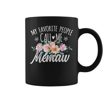 My Favorite People Call Me Memaw Floral Birthday Memaw Coffee Mug - Seseable