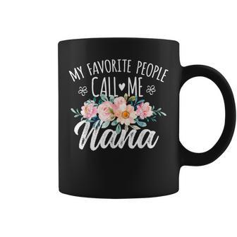 My Favorite People Call Me Nana Floral Birthday Nana Coffee Mug - Seseable