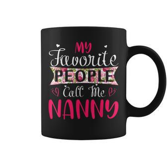 My Favorite People Call Me Nanny For Mothers Women Coffee Mug - Monsterry