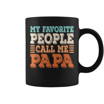 My Favorite People Call Me Papa Dad Daddy Fathers Day Coffee Mug - Seseable