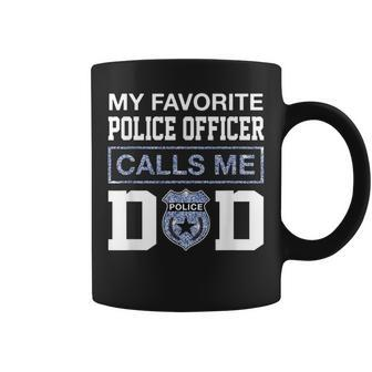 My Favorite Police Officer Calls Me Dad Father Day For Dad Coffee Mug - Monsterry DE
