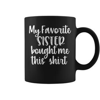 My Favorite Sister Bought Me This Brother Coffee Mug - Monsterry CA