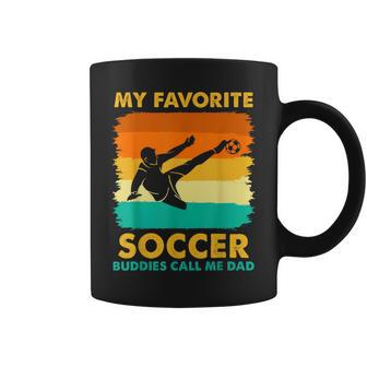 My Favorite Soccer Buddies Call Me Dad Humor Fathers Day Coffee Mug - Thegiftio UK