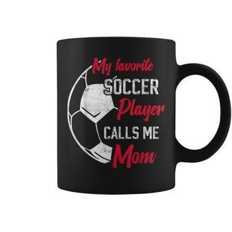 My Favorite Soccer Player Calls Me Mom Soccer Mother Coffee Mug | Mazezy AU