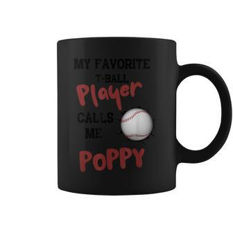 My Favorite T Ball Player Calls Me Poppy Father's Day Coffee Mug - Seseable