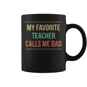 My Favorite Teacher Calls Me Dad Coffee Mug - Monsterry UK