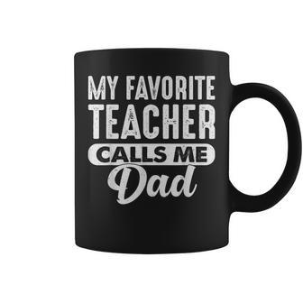 My Favorite Teacher Calls Me Dad Cool Father's Day Coffee Mug - Thegiftio UK