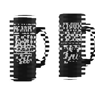 My Favorite Teacher Calls Me Dad Cool Father's Day Coffee Mug - Thegiftio
