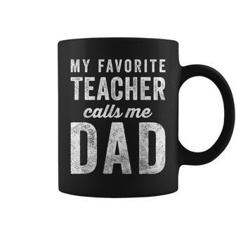 My Favorite Teacher Calls Me Dad Fathers Day Top Coffee Mug - Monsterry DE