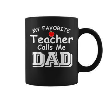 My Favorite Teacher Calls Me Dad Teach Teaching Coffee Mug - Monsterry