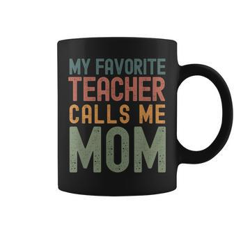 My Favorite Teacher Calls Me Mom Cute Text Coffee Mug - Monsterry