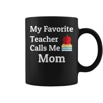 My Favorite Teacher Calls Me Mom Mother's Day Coffee Mug - Monsterry DE