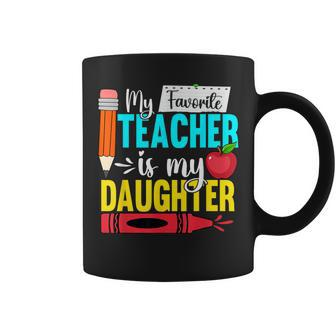 My Favorite Teacher Is My Daughter Teacher Appreciation Coffee Mug - Seseable