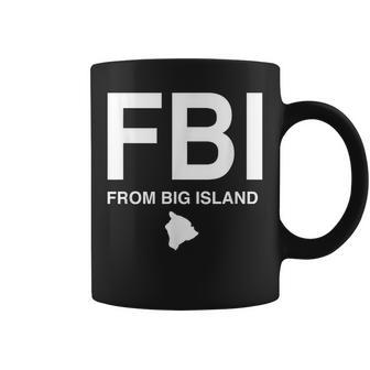 Fbi From Big Island Native Hawaiian Coffee Mug - Monsterry