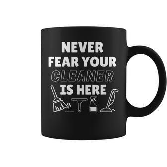 Never Fear Your Cleaner Is Here Inspirational Cleaning Crew Coffee Mug - Monsterry DE