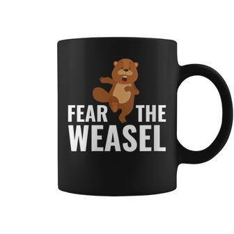 Fear The Weasel Weasel Lover Cute Animal Lover Coffee Mug - Monsterry