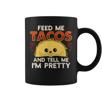 Feed Me Tacos & Tell Me I'm Pretty Mexican Food Coffee Mug - Monsterry UK