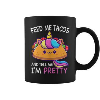 Feed Me Tacos And Tell Me I'm Pretty Girls Tacos Lover Coffee Mug - Monsterry AU