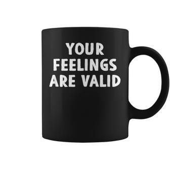 Your Feelings Are Valid Mental Health Support Family Coffee Mug - Monsterry DE