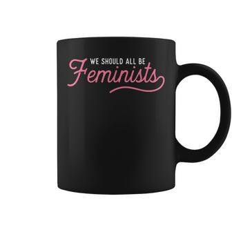 We Should All Be Feminists Feminist Quote Aesthetic Coffee Mug - Monsterry DE