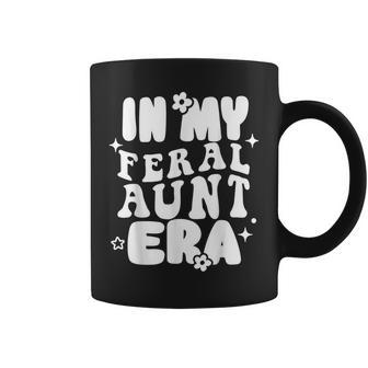 In My Feral Aunt Era Cool Auntie Somebody's Feral Aunt Coffee Mug - Monsterry AU