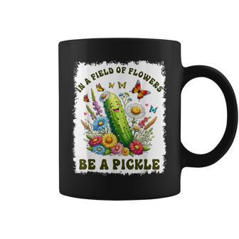 In A Field Of Flowers Be A Pickle Pickle Lover Coffee Mug - Monsterry