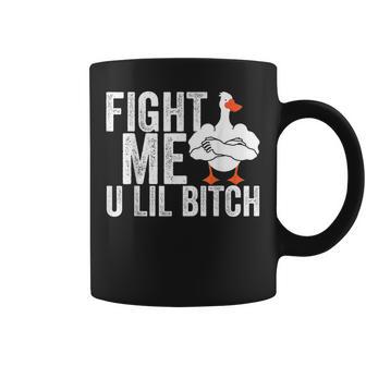 Fight Me U Lil Bitch Strong Goose Duck Gym Workout Fitness Coffee Mug - Monsterry AU