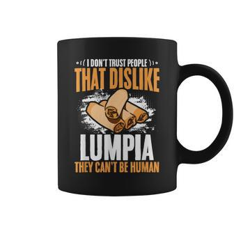 Filipino Pinoy Spring Roll Don't Trust People Dislike Lumpia Coffee Mug - Monsterry AU