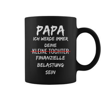 Finanzielle Belastung T Papa Tochter Spruch Tassen - Geschenkecke