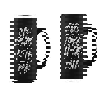 Find Peace In The Pain Quote Coffee Mug - Monsterry