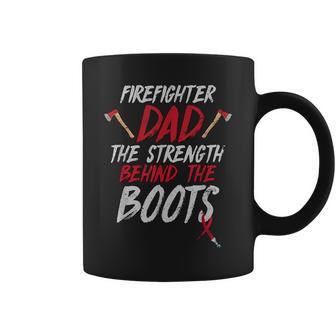 Firefighter Dad The Strength Behind The Boots Fireman Quote Coffee Mug - Monsterry CA
