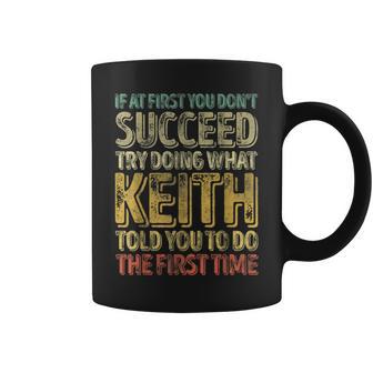 If At First You Don't Succeed Try Doing What Keith Coffee Mug - Monsterry UK