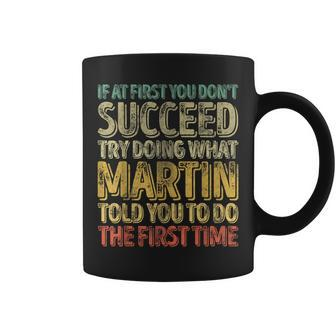 If At First You Don't Succeed Try Doing What Martin Coffee Mug - Seseable