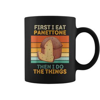 First I Eat Panettone Then I Do The Things Vintage Panettone Coffee Mug - Monsterry