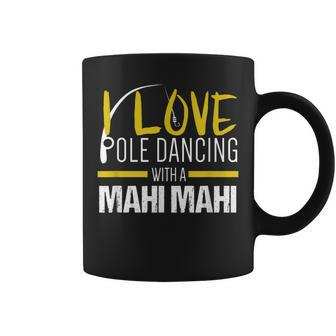 Fishing For Pole Dancing With A Mahi Mahi Coffee Mug - Monsterry