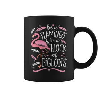 Be A Flamingo In A Flock Of Pigeons Pink Bird Lovers Coffee Mug | Mazezy