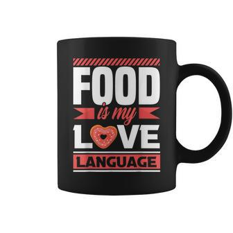 Food Is My Love Language Foodie Coffee Mug - Monsterry AU