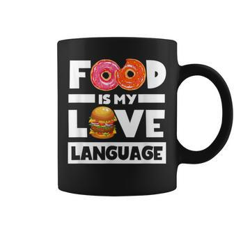 Food Is My Love Language Foodie Chef Food Lover Coffee Mug - Monsterry DE