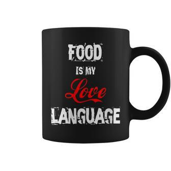 Food Is My Love Language Food Lover I Love All The Foods Coffee Mug - Monsterry AU