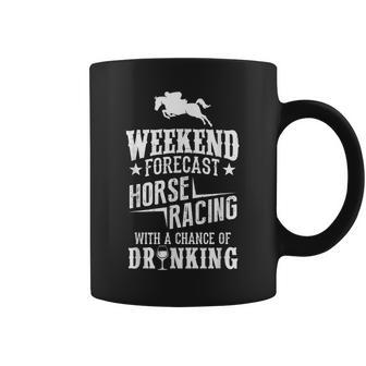 Weekend Forecast Horse Racing Chance Of Drinking Coffee Mug - Monsterry AU