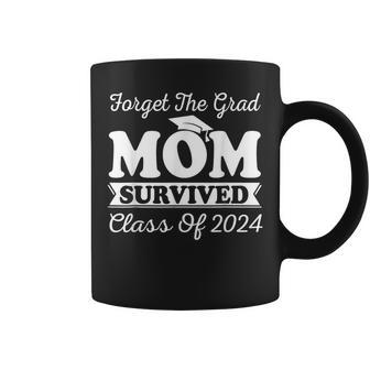 Forget The Grad Mom Survived Class Of 2024 Sarcastic Grad Coffee Mug - Monsterry DE
