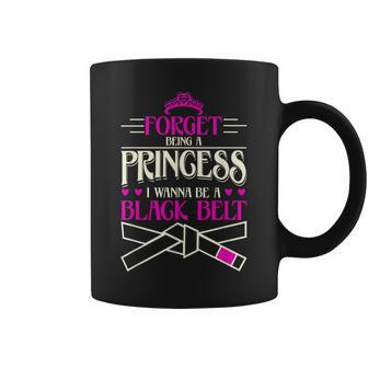 Forget Being A Princess I Want To Be A Black Belt Coffee Mug - Monsterry DE