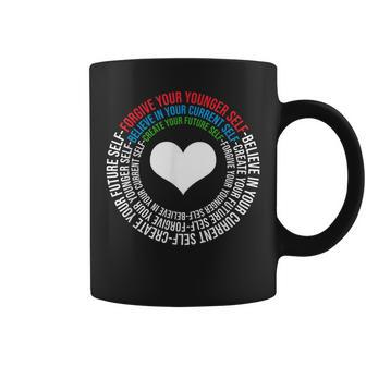 Forgive Your Younger Self Believe In Your Current Self Coffee Mug - Monsterry
